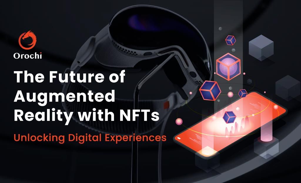 The Future of Augmented Reality with NFTs: Unlocking Immersive Digital ...