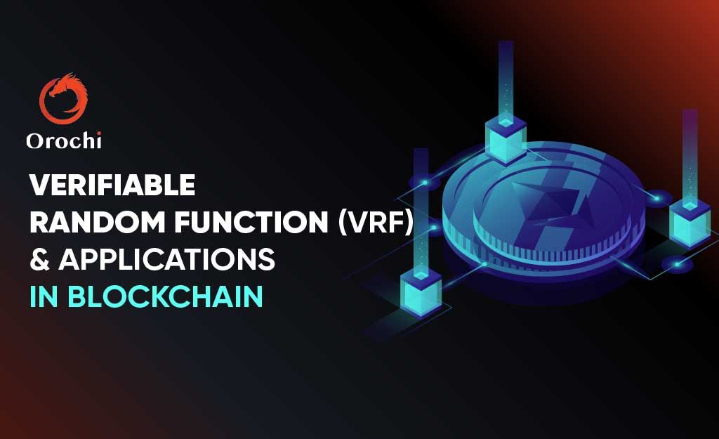 Verifiable Random Function (VRF) & Applications in Blockchain | Orochi ...